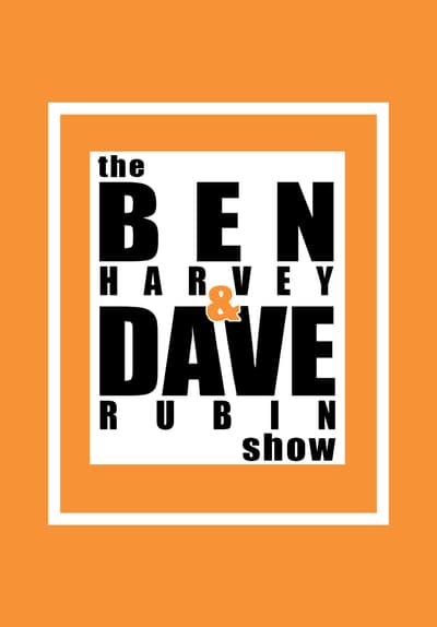 The Ben Harvey & Dave Rubin Show