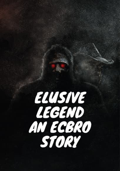 Elusive Legend: An ECBRO Story