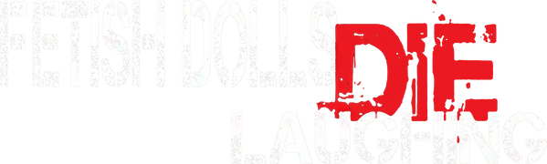 Fetish Dolls Die Laughing