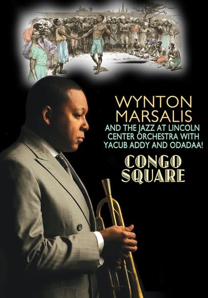 Wynton Marsalis and the Jazz at Lincoln Center Orchestra: Congo Square