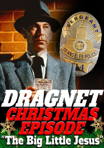 Dragnet Christmas Episode: "The Big Little Jesus"