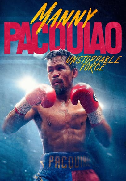 Manny Pacquiao: Unstoppable Force