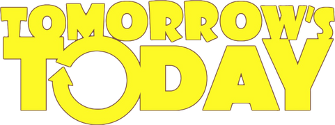 Tomorrow's Today
