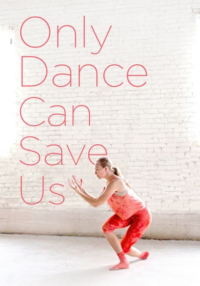 Only Dance Can Save Us