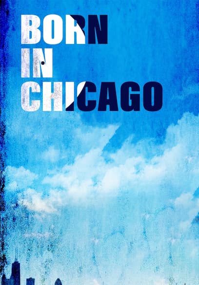 Born in Chicago