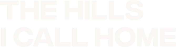 The Hills I Call Home