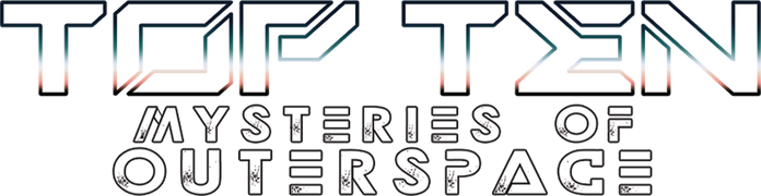 Top Ten Mysteries of Outer Space