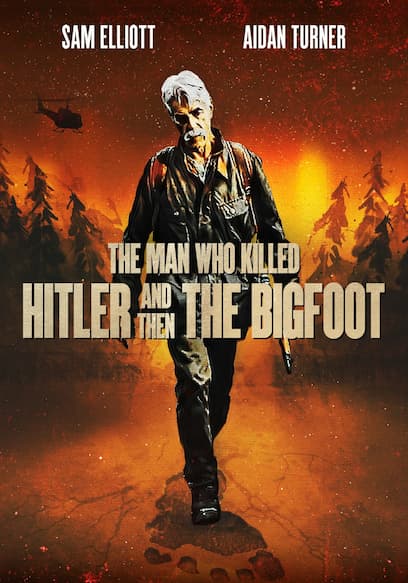 The Man Who Killed Hitler and Then The Bigfoot