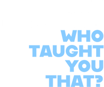 Doug Thompson: Who Taught You That?