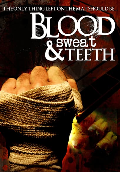 Watch Blood, Sweat & Teeth (2008) - Free Movies | Tubi