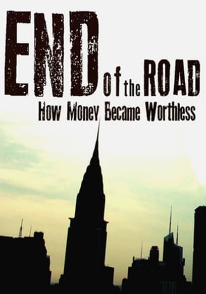 End of the Road: How Money Became Worthless