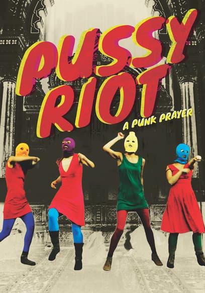 Pussy Riot: A Punk Prayer