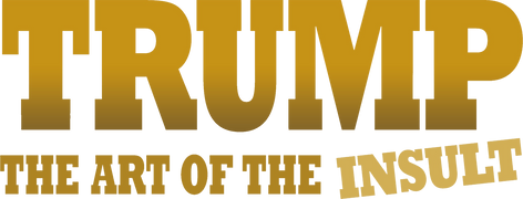 Trump: The Art of the Insult