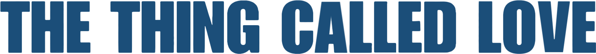 The Thing Called Love