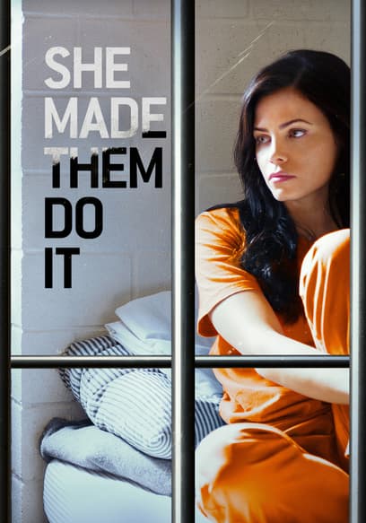She Made Them Do It