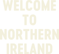 Welcome to Northern Ireland