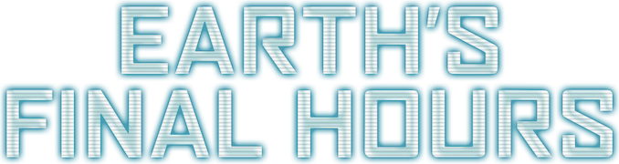 Earth's Final Hours