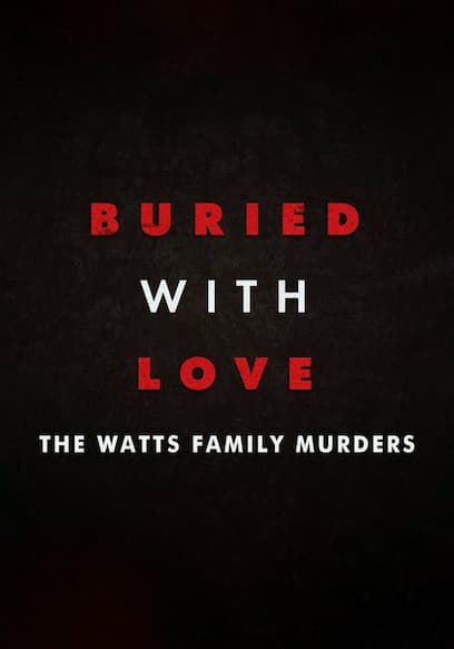 Buried with Love: The Watts Family Murders