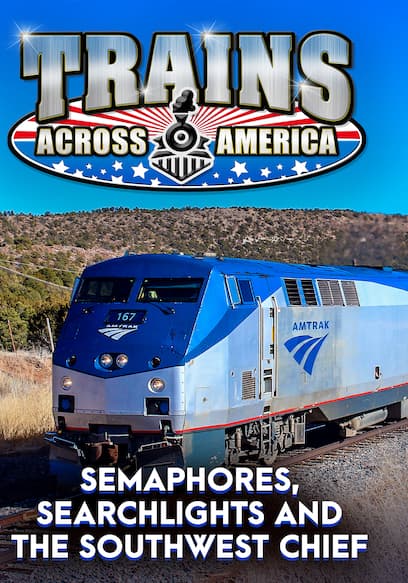 Trains Across America: Semaphores, Searchlights and the Southwest Chief