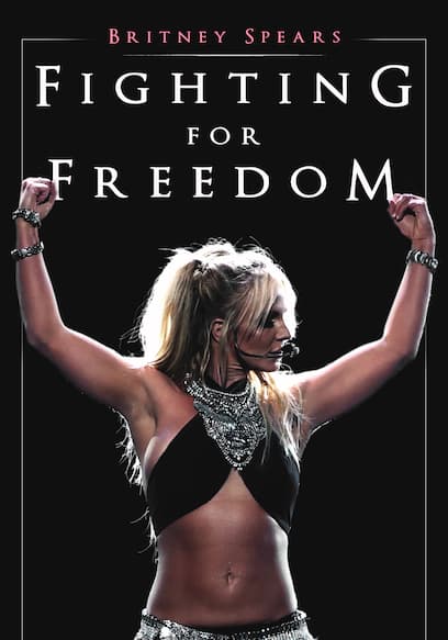 Britney Spears: Fighting for Freedom