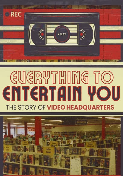 Everything to Entertain You: The Story of Video Headquarters