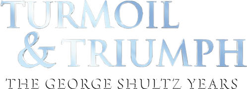 Turmoil & Triumph: The George Shultz Years
