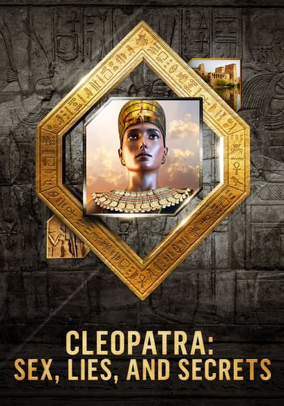 Cleopatra: Sex, Lies and Secrets