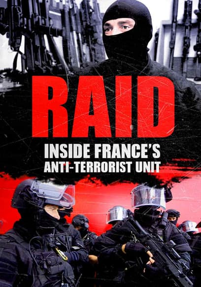 Raid: Inside France's Anti-Terrorist Unit