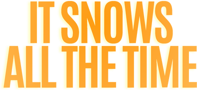 It Snows All the Time