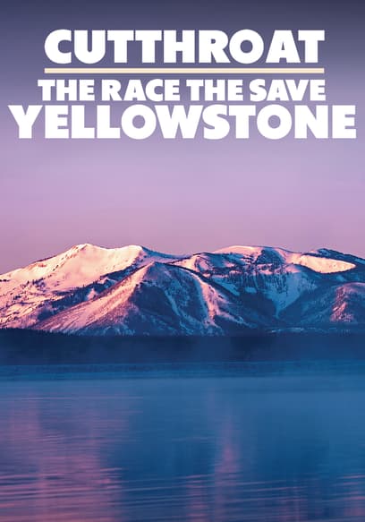 Cutthroat: The Race to Save Yellowstone