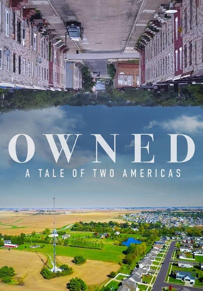 Owned: A Tale of Two Americas