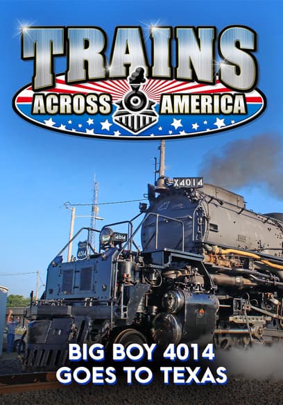 Trains Across America: Big Boy 4014 Goes to Texas