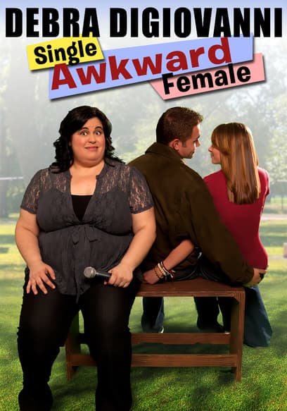 Debra DiGiovanni: Single, Awkward, Female