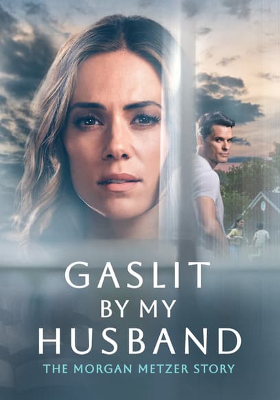 Gaslit by My Husband: The Morgan Metzer Story poster