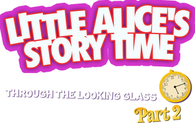 Little Alice's Storytime: Through the Looking Glass (Pt. 2)