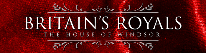 Britain's Royals: The House of Windsor