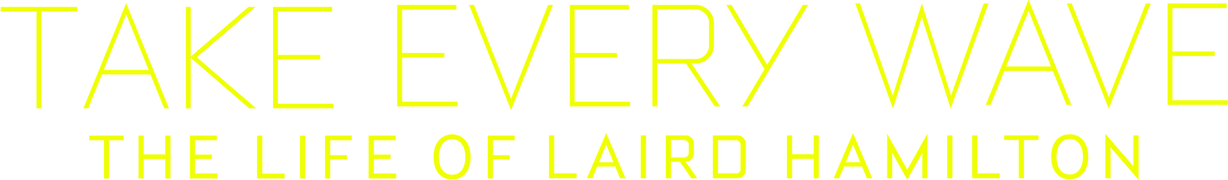 Take Every Wave: The Life of Laird Hamilton