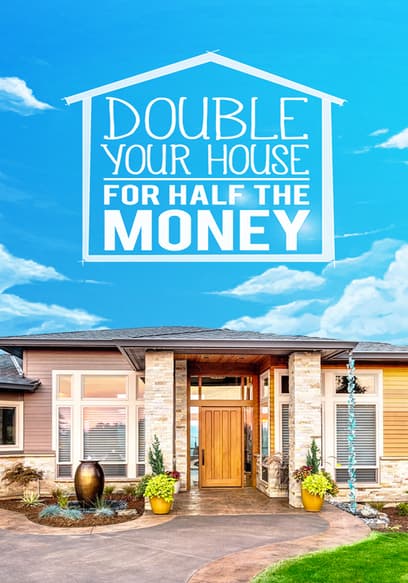 Double Your House for Half the Money