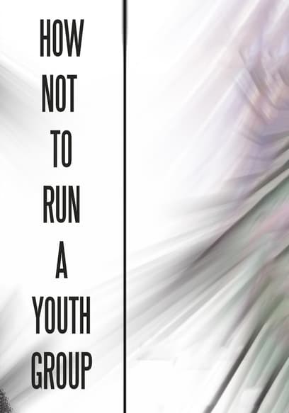 How Not to Run a Youth Group