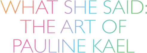 What She Said: The Art of Pauline Kael