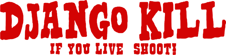 Django Kill… if You Live, Shoot!