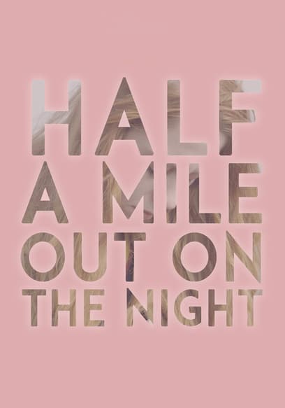 Half a Mile Out on the Night