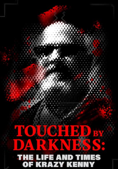 Touched by Darkness: The Life and Times of Krazy Kenny