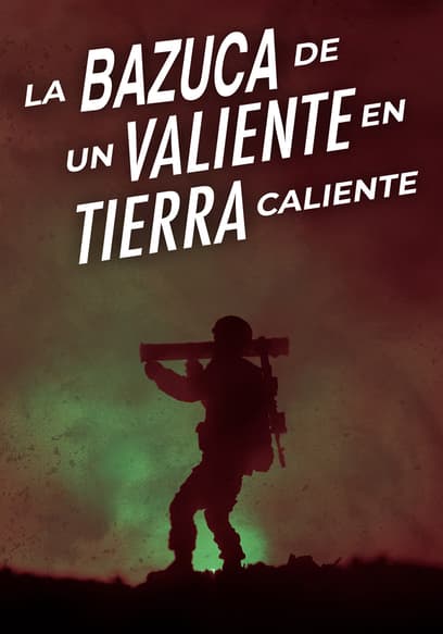La bazuca de un valiente en tierra caliente