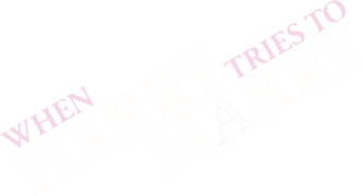 When Harry Tries to Marry