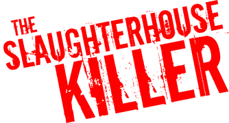 The Slaughterhouse Killer