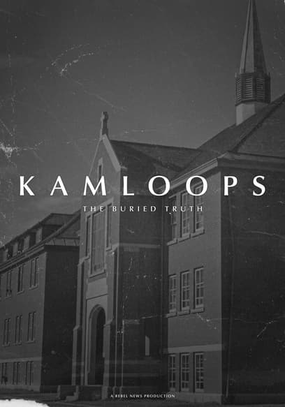 Kamloops: The Buried Truth