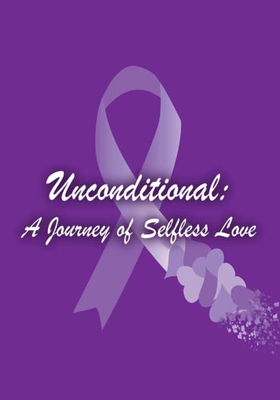 Unconditional: A Journey of Selfless Love