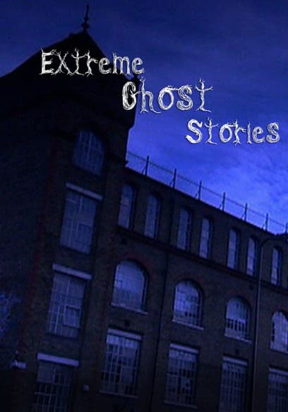 Extreme Ghost Stories