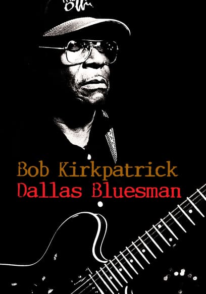 Bob Kirkpatrick: Dallas Bluesman